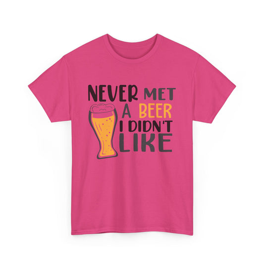 Never Met a Beer I Didn't Like Alcohol T-Shirt