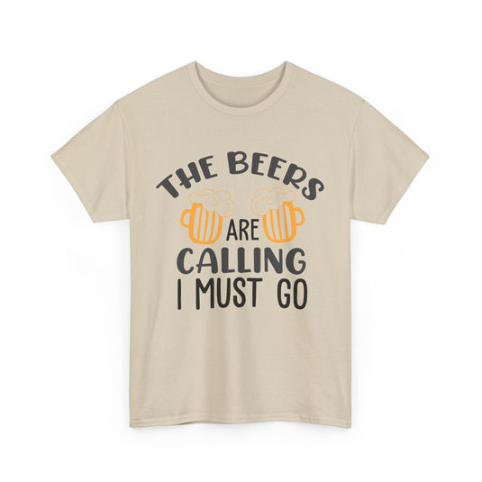 The Beers Are Calling I Must Go Alcohol T-Shirt