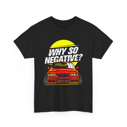 Why So Negative BMW Car T-Shirt