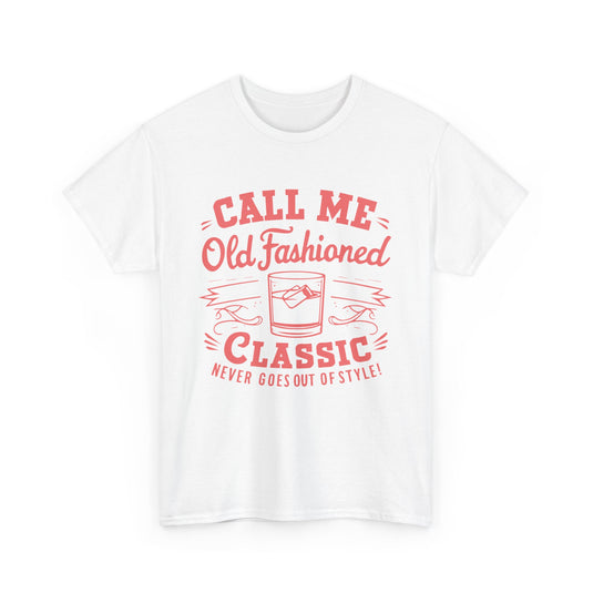 Call Me Old Fashioned Alcohol T-Shirt