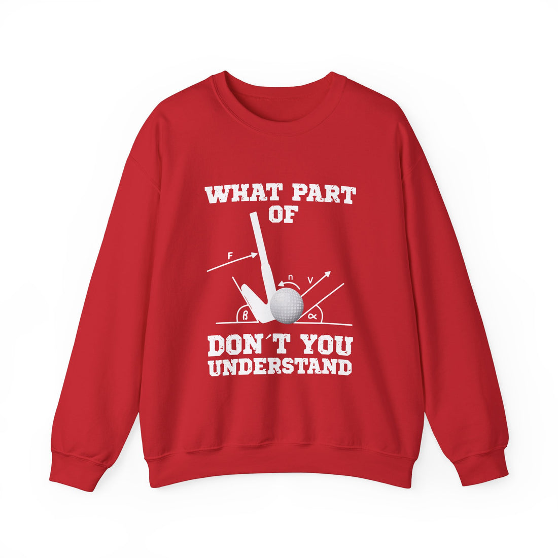 What Part Don't You Understand Sweatshirt