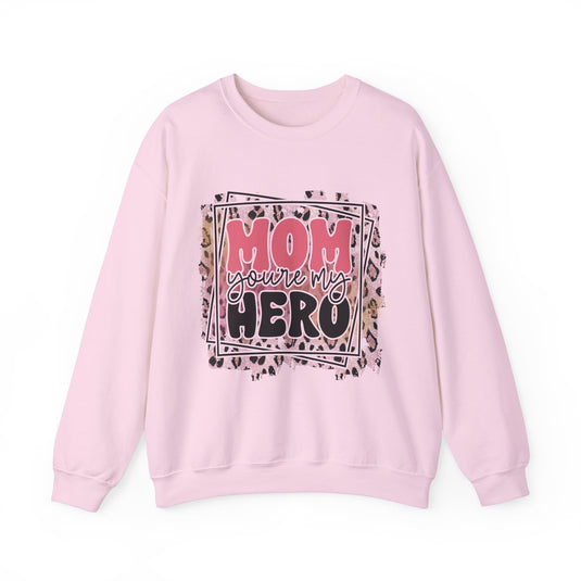 Mom You're My Hero Sweatshirt