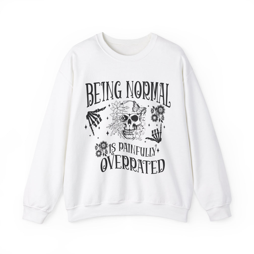 Being Normal Is Painfully Overated Sweatshirt