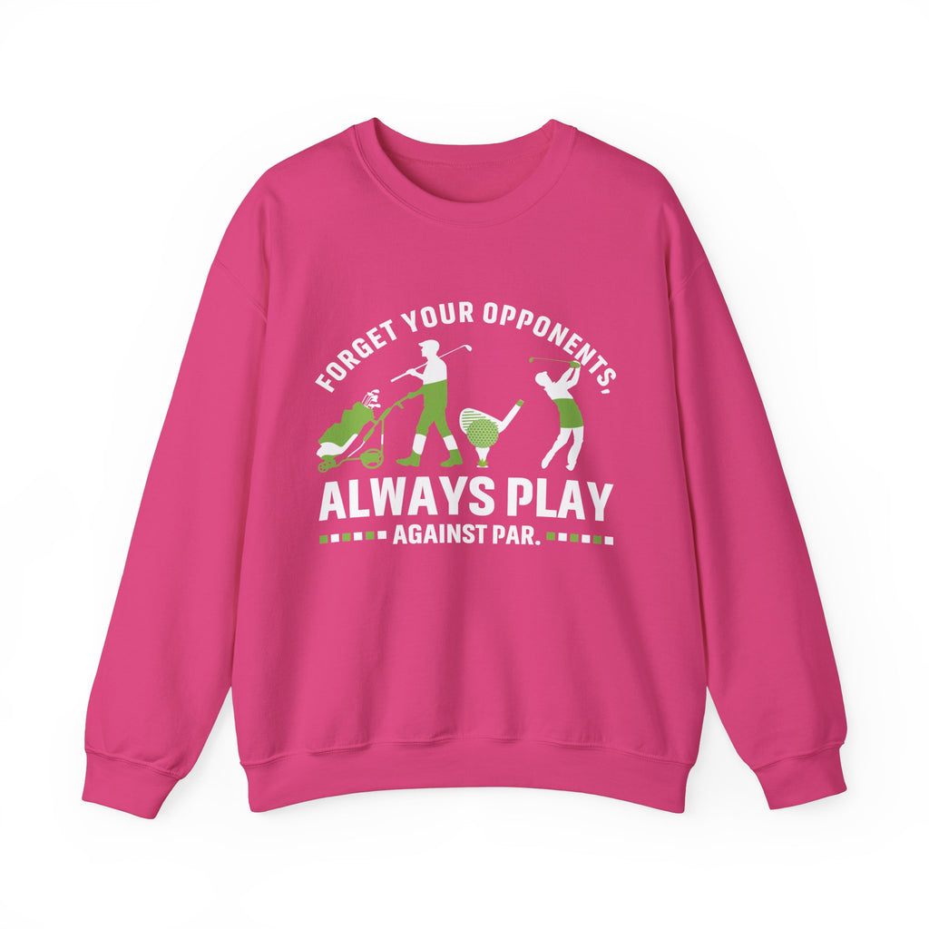 Always Play Against Par Sweatshirt