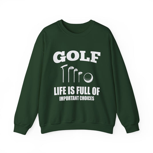 Life Is Full Of Important Choices Golf Sweatshirt