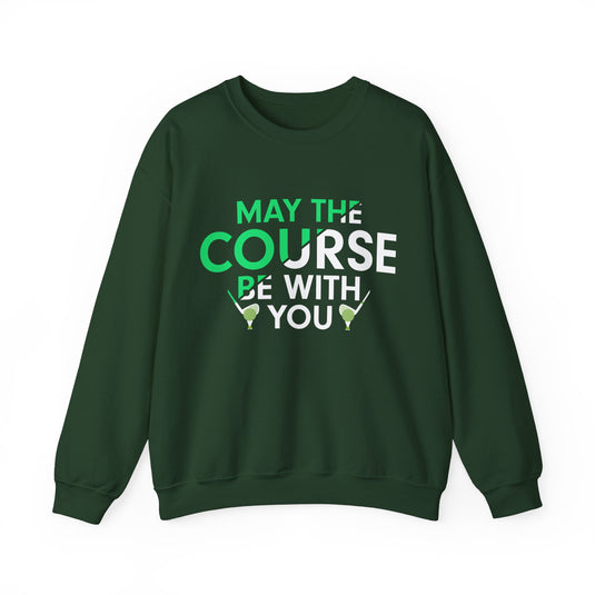 May The Course Be With You Golf Sweatshirt