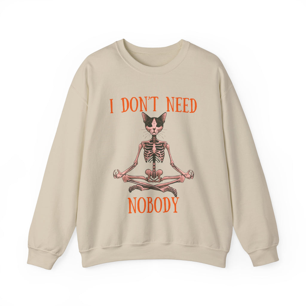 I Don't Need Nobody Sweatshirt