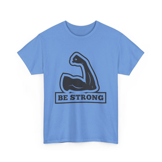 Be Strong Gym T-Shirt