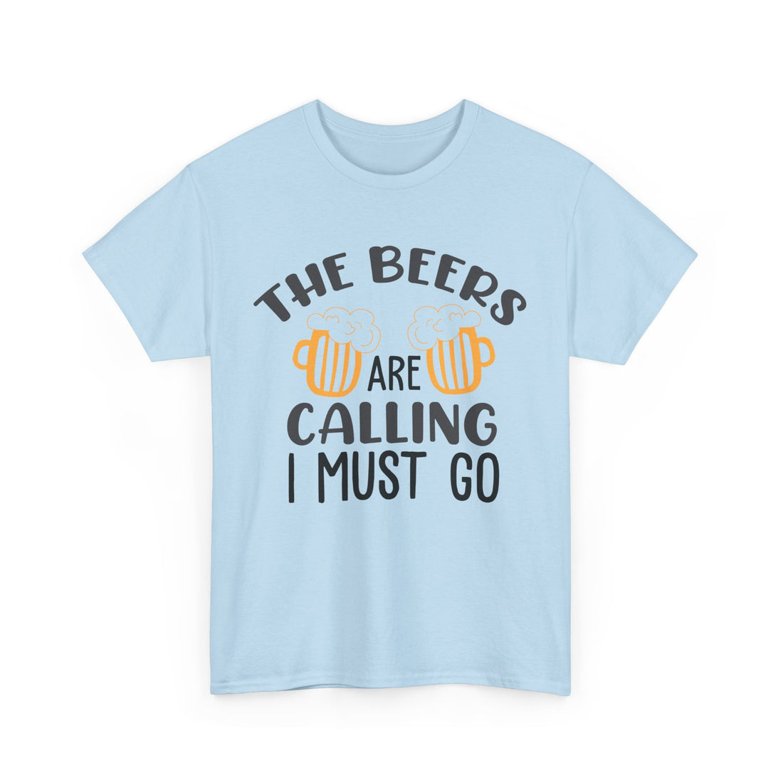 The Beers Are Calling I Must Go  T-Shirt