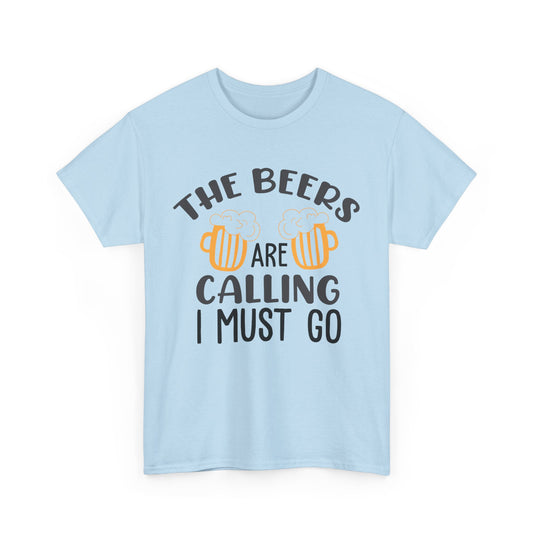 The Beers Are Calling I Must Go Alcohol T-Shirt