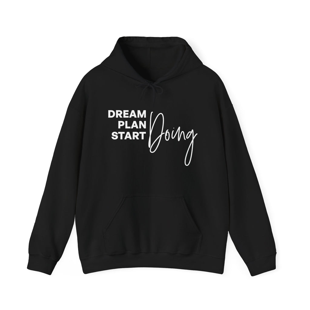 Dream Plan Start Doing Hoodie