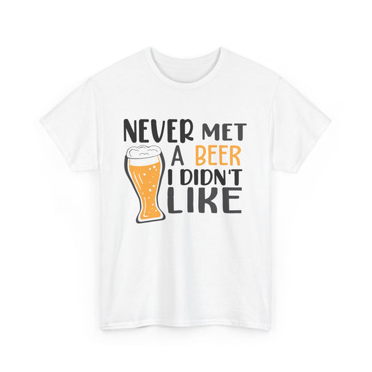 Never Met a Beer I Didn't Like Alcohol T-Shirt