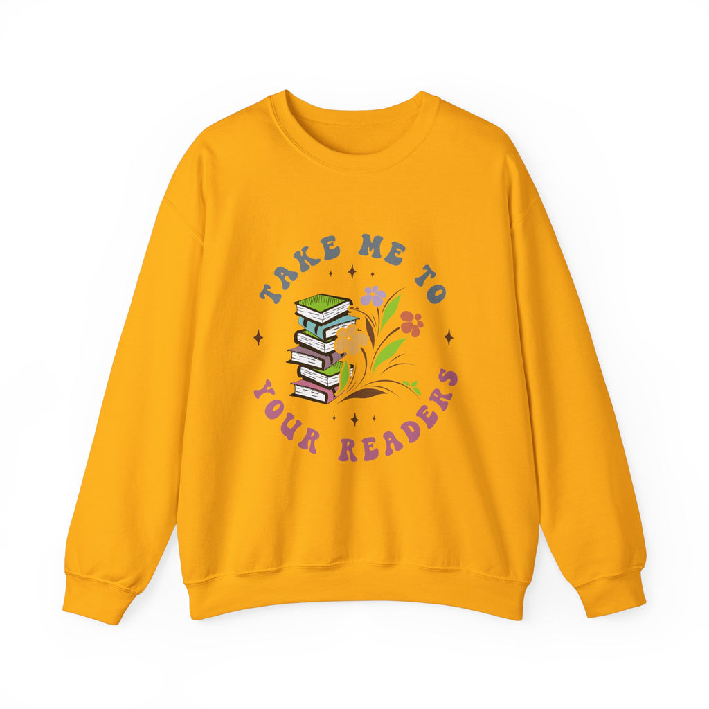 Take Me To Your Readers Sweatshirt