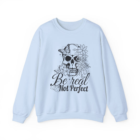 Be Real Not Perfect Snarky Skulls Sweatshirt