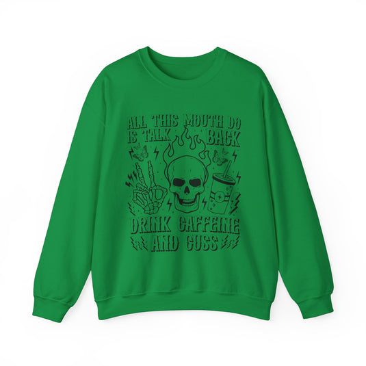 All This Mouth Do Is Talk Back Snarky Skulls Sweatshirt