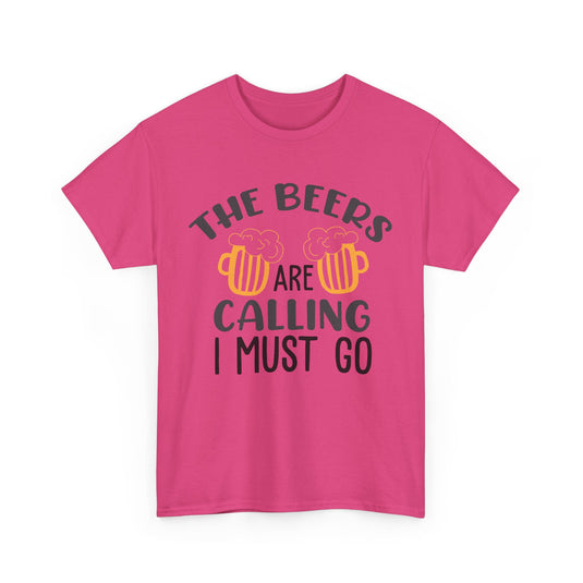 The Beers Are Calling I Must Go Alcohol T-Shirt