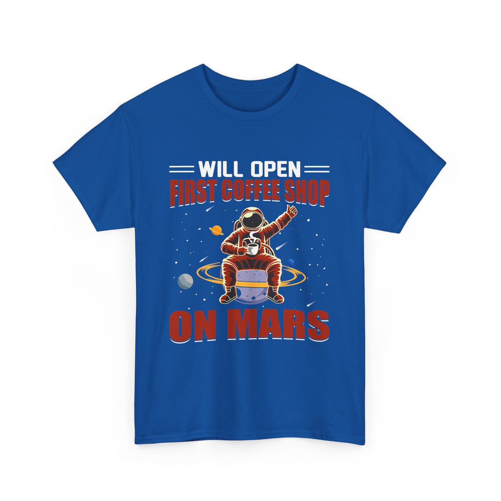 Will Open First Coffee Shop on Mars  T-Shirt