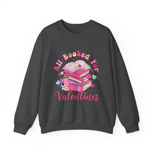 All Booked For Valentines Book Sweatshirt