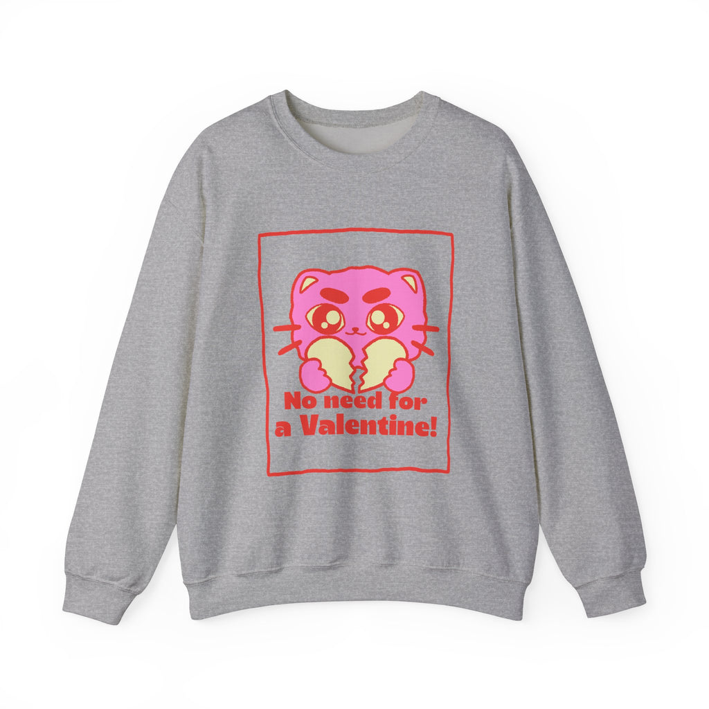 No Need For a Valentine Sweatshirt