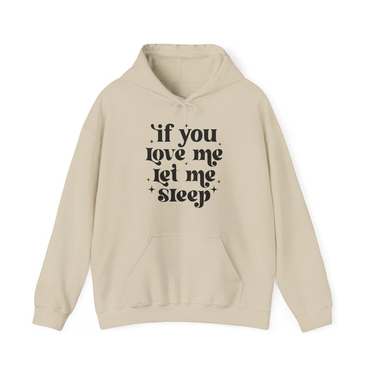 If You Love Me Let Me Sleep Funny Hoodie