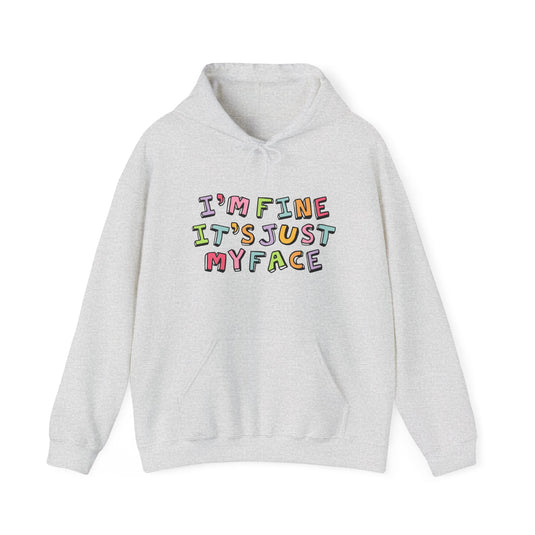 I'm Fine It's Just My Face Funny Hoodie