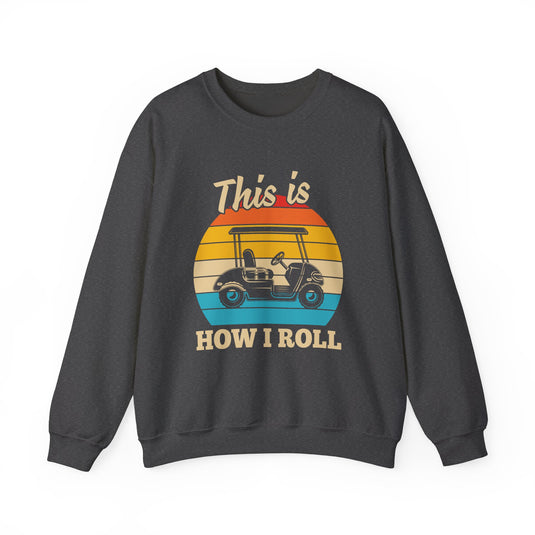 This Is How I Roll Golf Sweatshirt