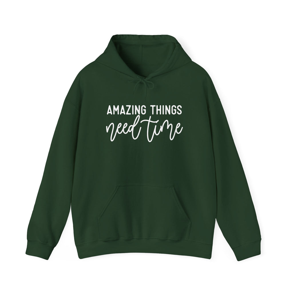 Amazing Things Need Time Hoodie