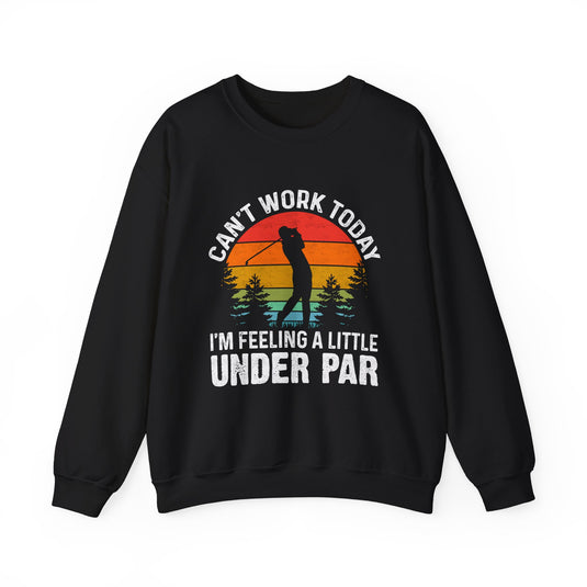 Can't Work Today Golf Sweatshirt