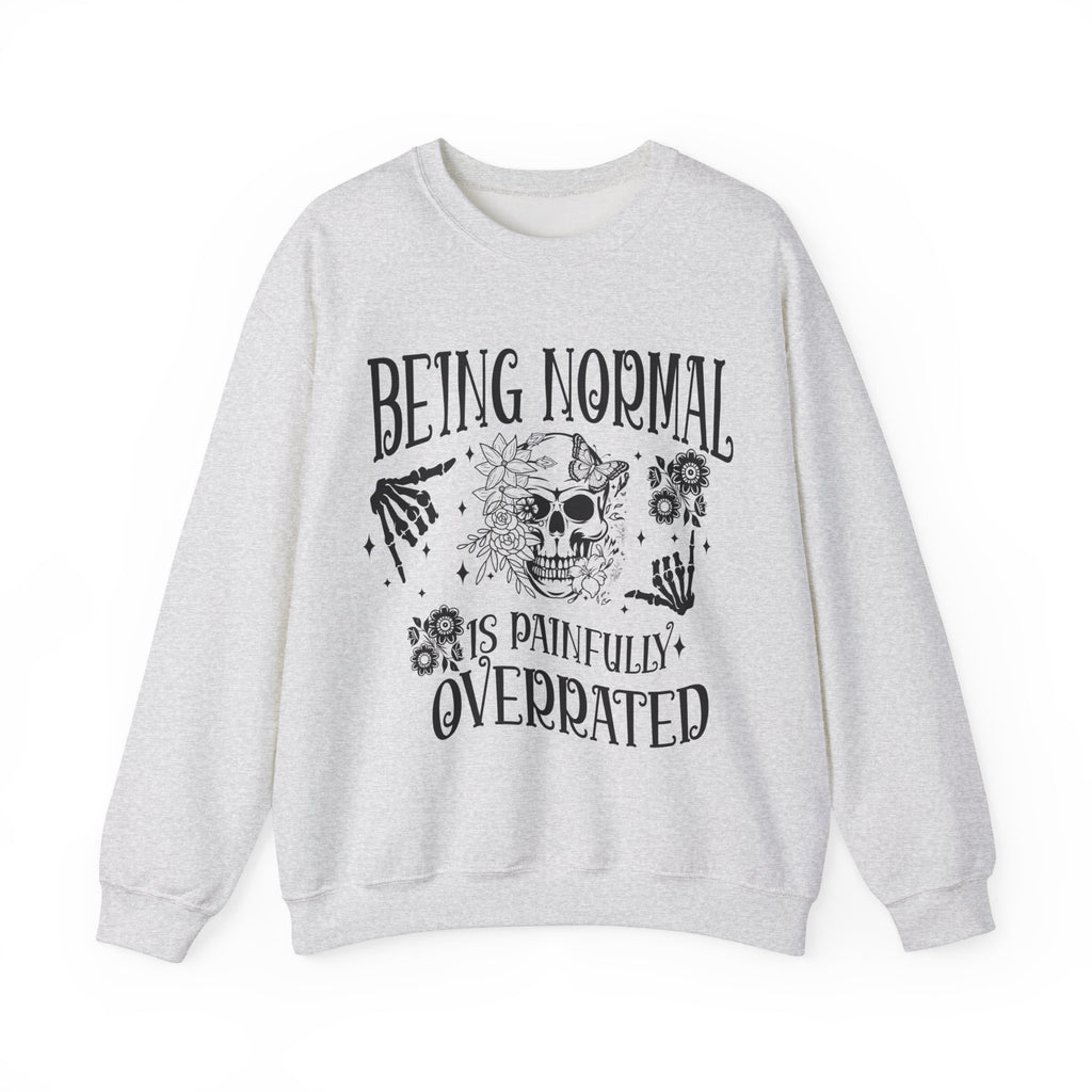 Being Normal Is Painfully Overated Sweatshirt