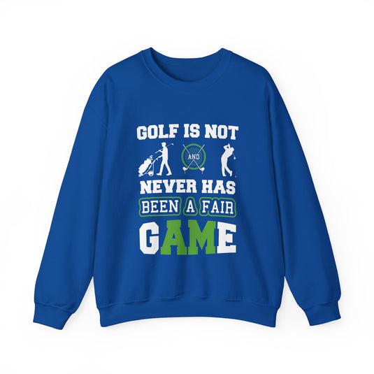 Never Has Been A Fair Game Golf Sweatshirt