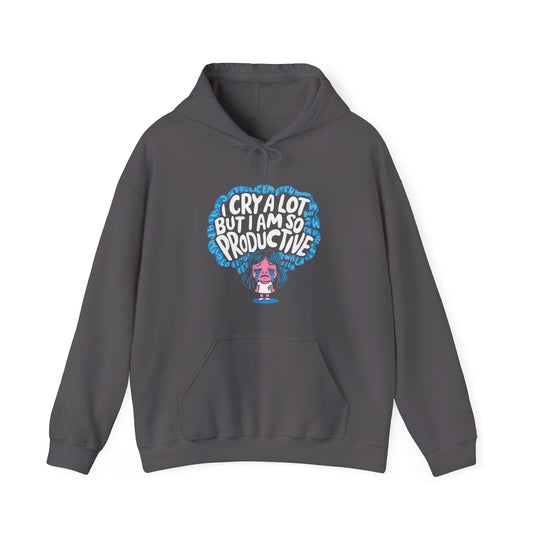 I Cry alot But I'm Productive Funny Hoodie