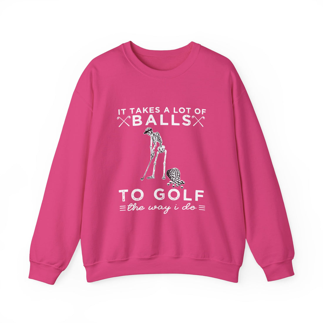 To Golf The Way I Do Sweatshirt