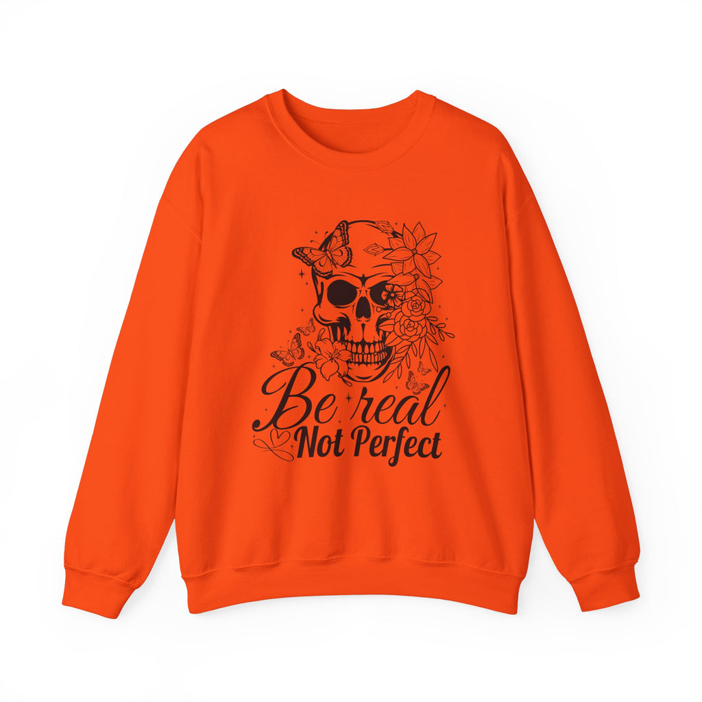 Be Real Not Perfect Sweatshirt