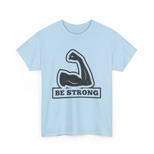 Be Strong Gym T-Shirt