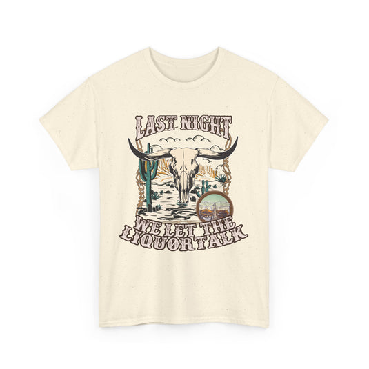 Last Night We Let The Liquor Talk Western T-Shirt