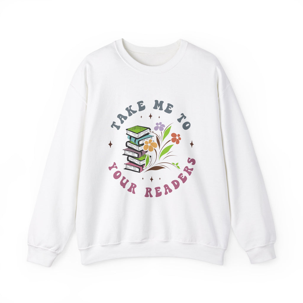 Take Me To Your Readers Sweatshirt