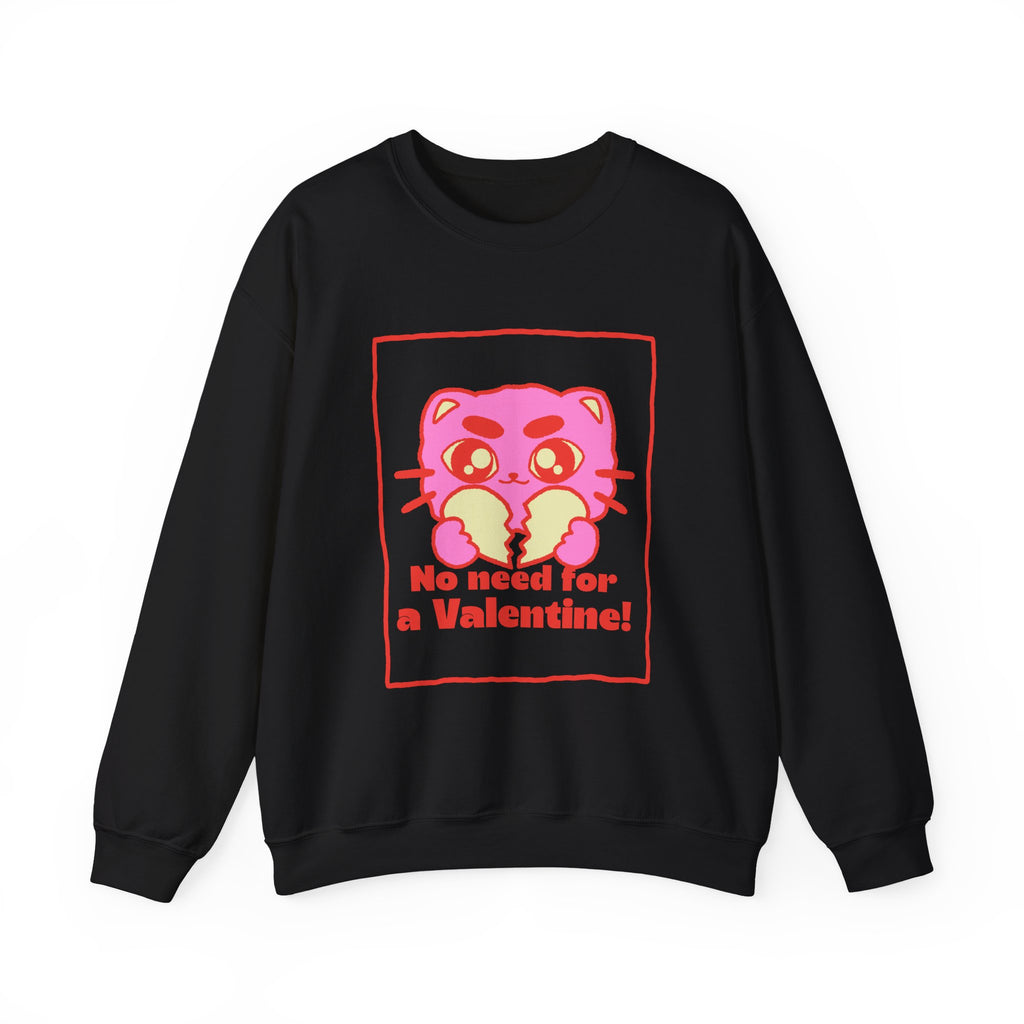 No Need For a Valentine Sweatshirt