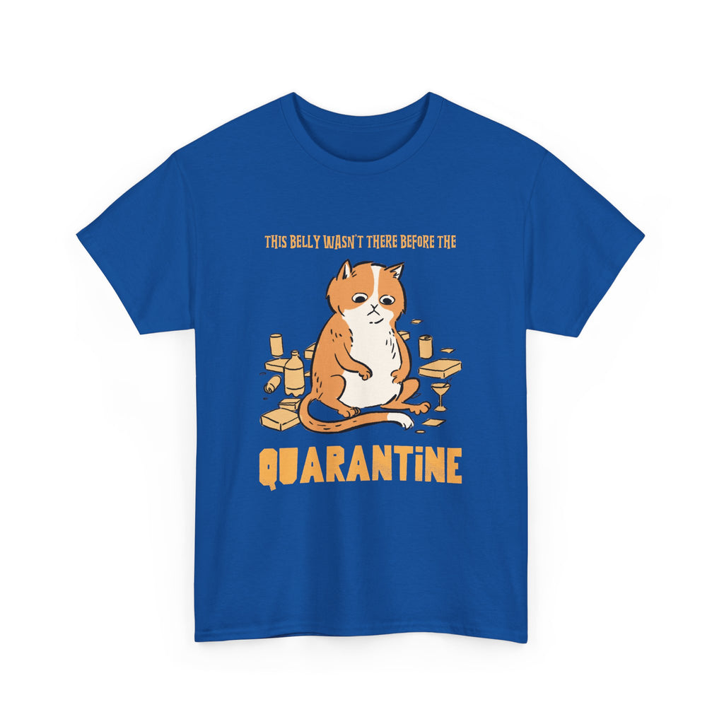 Belly Wasn't There Before Quarantine T-Shirt