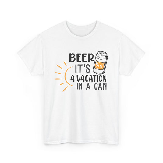 Beer A Vacation In a Can Alcohol T-Shirt