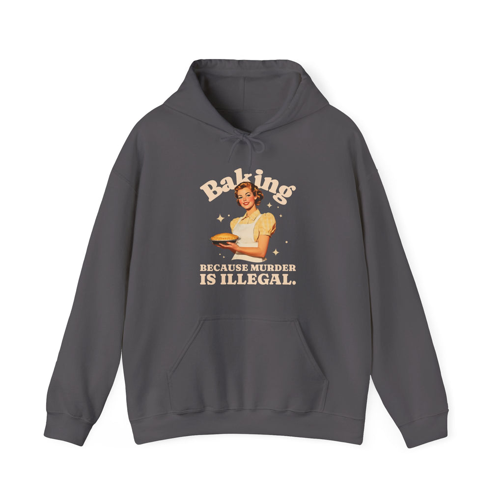 Baking Because Murder Is Illegal Hoodie