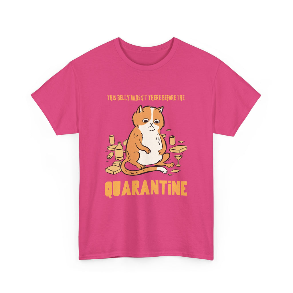 Belly Wasn't There Before Quarantine T-Shirt