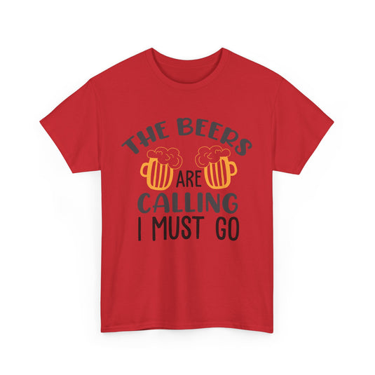 The Beers Are Calling I Must Go Alcohol T-Shirt