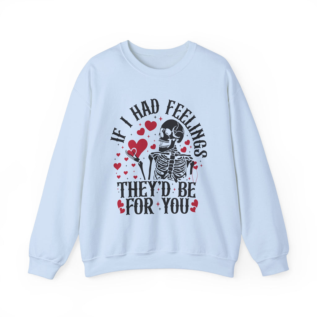 If I Had Feelings Sweatshirt