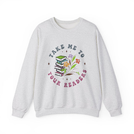 Take Me To Your Readers Book Sweatshirt