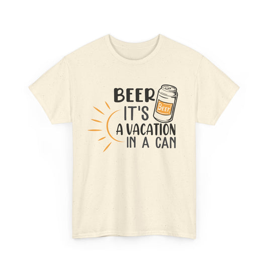 Beer A Vacation In a Can Alcohol T-Shirt