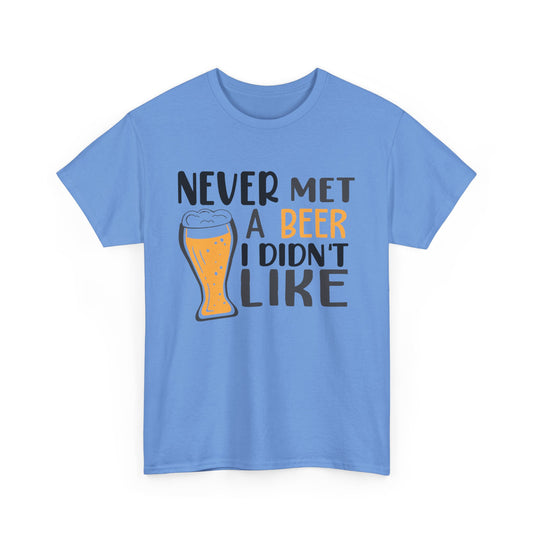 Never Met a Beer I Didn't Like Alcohol T-Shirt