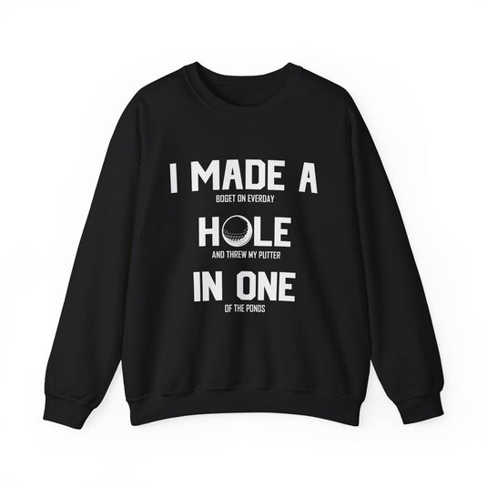 I Made A Hole In One Golf Sweatshirt