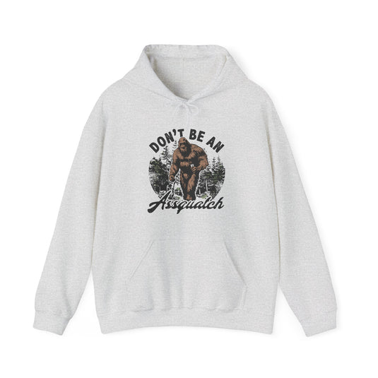 Don't Be An Assquatch Funny Hoodie