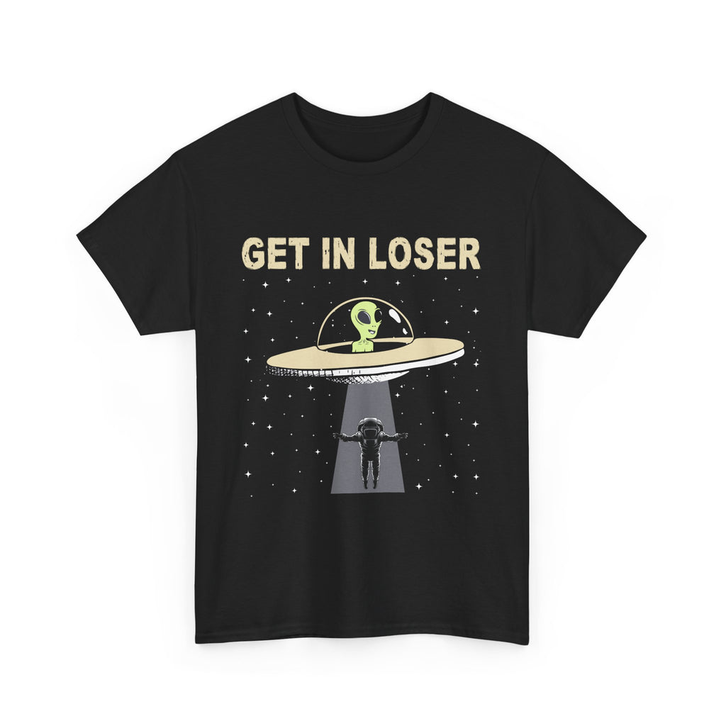 Get In Loser  T-Shirt