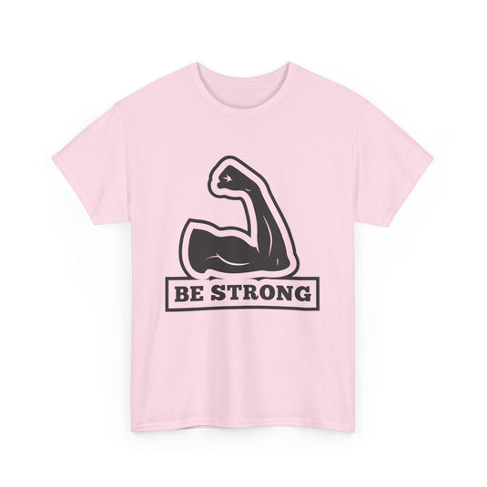 Be Strong Gym T-Shirt